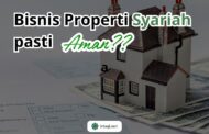 BISNIS PROPERTI SYARIAH PASTI AMAN?