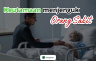 KEUTAMAAN MENJENGUK ORANG SAKIT