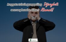 ANGGOTA TUBUH YANG PALING DIJENGKELI SEORANG HAMBA DIHARI KIAMAT!