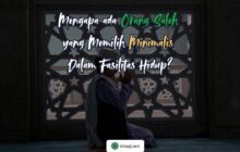 MENGAPA ADA ORANG SALEH YANG MEMILIH MINIMALIS DALAM FASILITAS HIDUP?