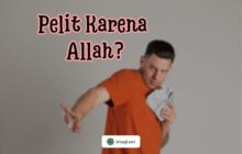 PELIT KARENA ALLAH?