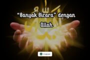 BANYAK BICARA DENGAN ALLAH