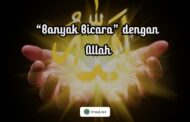 BANYAK BICARA DENGAN ALLAH