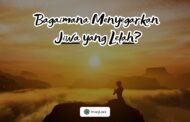 BAGAIMANA MENYEGARKAN JIWA YANG LELAH?