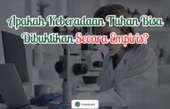 APAKAH KEBERADAAN TUHAN BISA DIBUKTIKAN SECARA EMPIRIS?