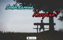 SEDIH KARENA KESEPIAN?