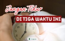 JANGAN TIDUR DI TIGA WAKTU INI