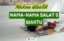 MAKNA DI BALIK NAMA-NAMA SALAT 5 WAKTU