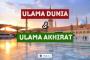 ULAMA DUNIA DAN ULAMA AKHIRAT