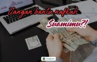 JANGAN BANTU NAFKAH SUAMIMU?!