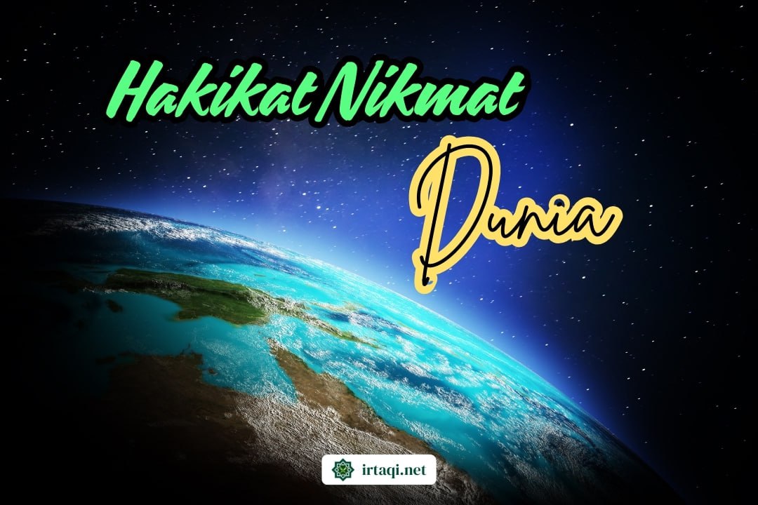 HAKIKAT NIKMAT DI DUNIA!