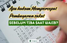 APA HUKUM MEMPERCEPAT PEMBAYARAN ZAKAT SEBELUM TIBA SAAT WAJIB?